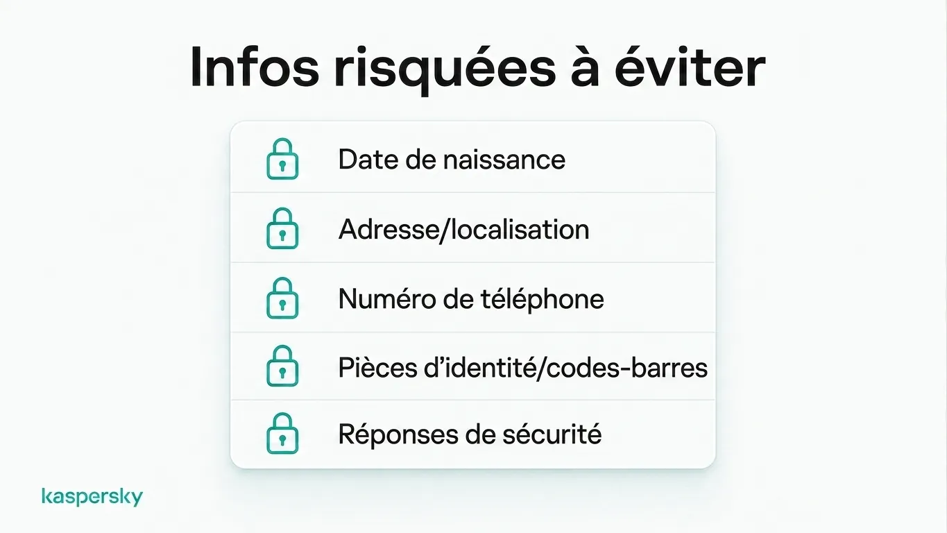 Cinq types d'informations à haut risque à éviter en ligne, notamment la date de naissance, la localisation, le numéro de téléphone, des documents d'identification et les réponses aux questions de sécurité