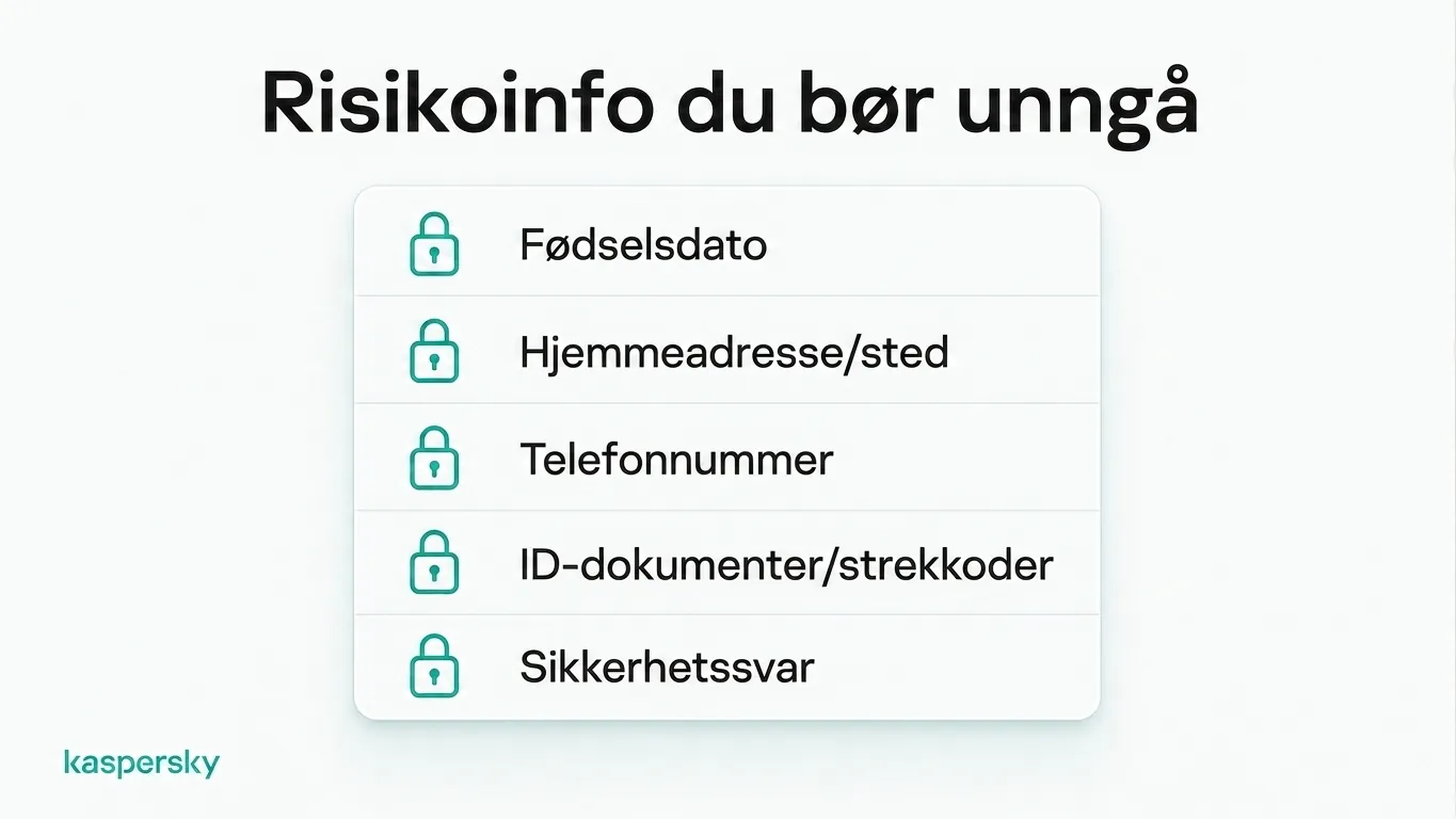 Fem høyrisikoopplysninger du bør unngå å dele online: fødselsdato, lokasjon, telefonnummer, ID-dokumenter og svar på sikkerhetsspørsmål