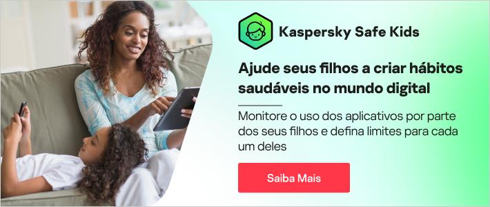 Kaspersky Safe Kids - crie hábitos saudáveis no mundo digital para seus filhos